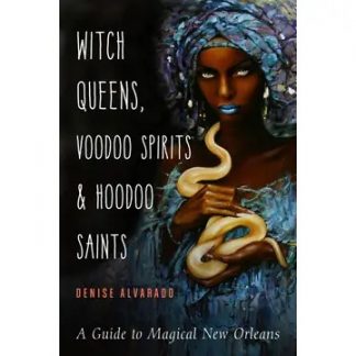 Witch Queens, VooDoo Spirits and HooDoo Saints